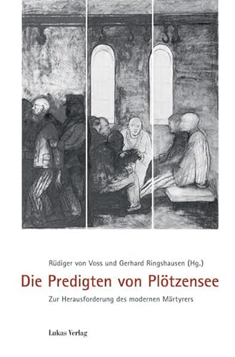 Die Predigten von Plötzensee: Zur Herausforderung des modernen Märtyrers